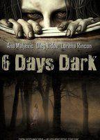6 Days Dark