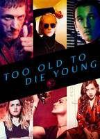Too Old to Die Young