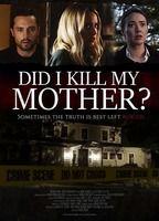 Did I Kill My Mother?