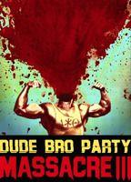 Dude Bro Party Massacre III