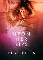 Upon Her Lips: Pure Feels
