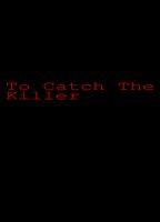 To Catch the Killer