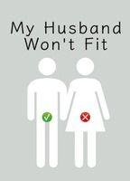 My Husband Won't Fit