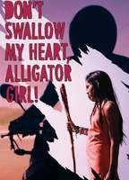 Don't Swallow My Heart, Alligator Girl!