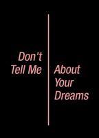 Don't Tell Me About Your Dreams