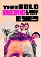 That Cold Dead Look in Your Eyes